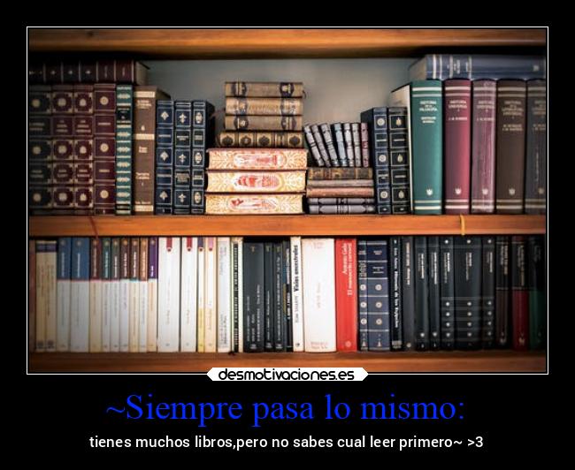 ~Siempre pasa lo mismo: -