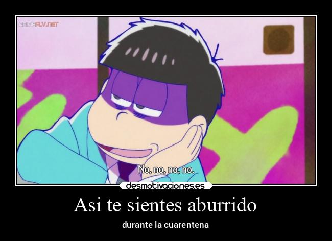 Asi te sientes aburrido - durante la cuarentena