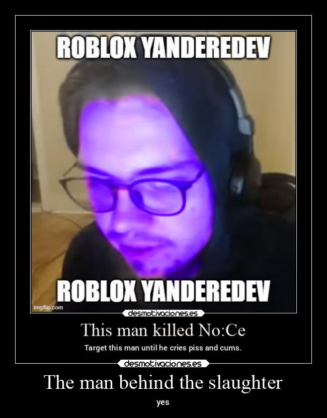 The man behind the slaughter -