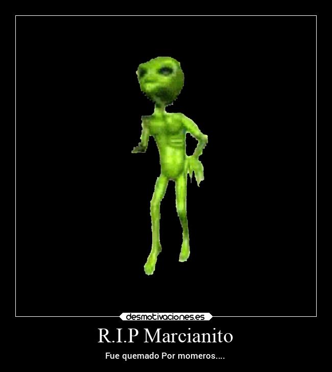 R.I.P Marcianito - Fue quemado Por momeros....