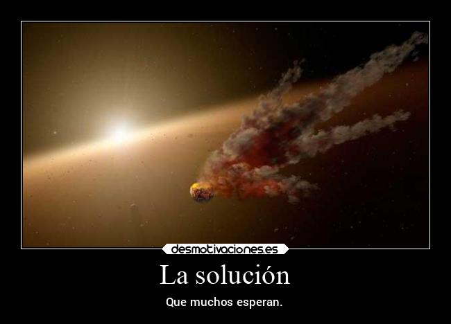 La solución - Que muchos esperan.