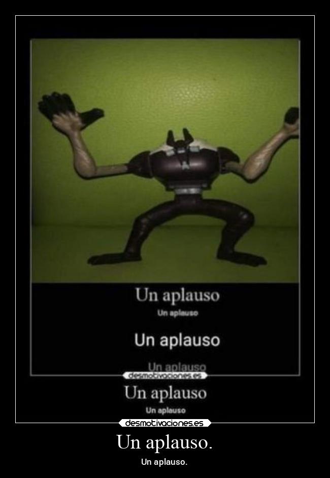 Un aplauso. - Un aplauso.