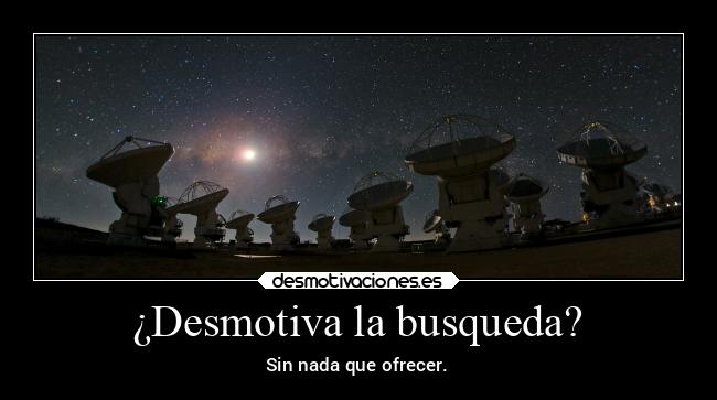 ¿Desmotiva la busqueda? - Sin nada que ofrecer.
