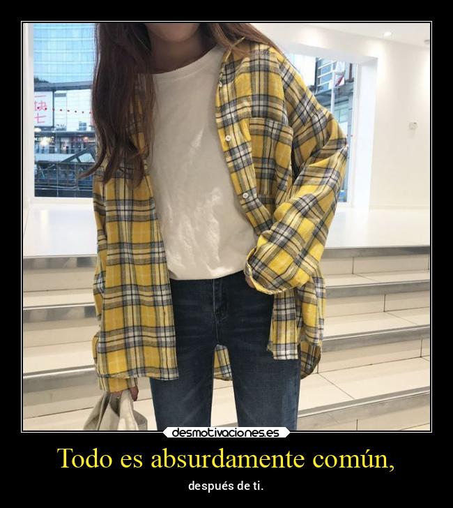 Todo es absurdamente común, - 