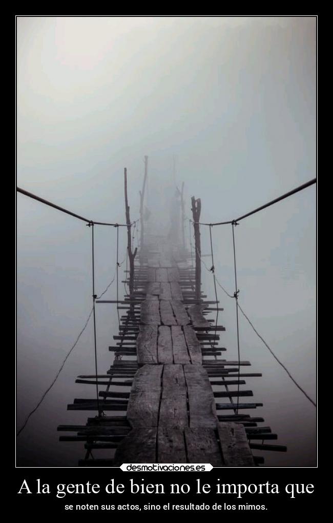 A la gente de bien no le importa que -