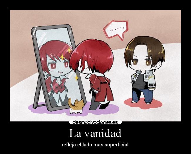 La vanidad - refleja el lado mas superficial