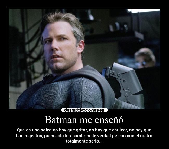 carteles frases batman benaffleck peleas seriedad ponteseriodeunamalditavez noestamosenelpatiodelrecreo desmotivaciones