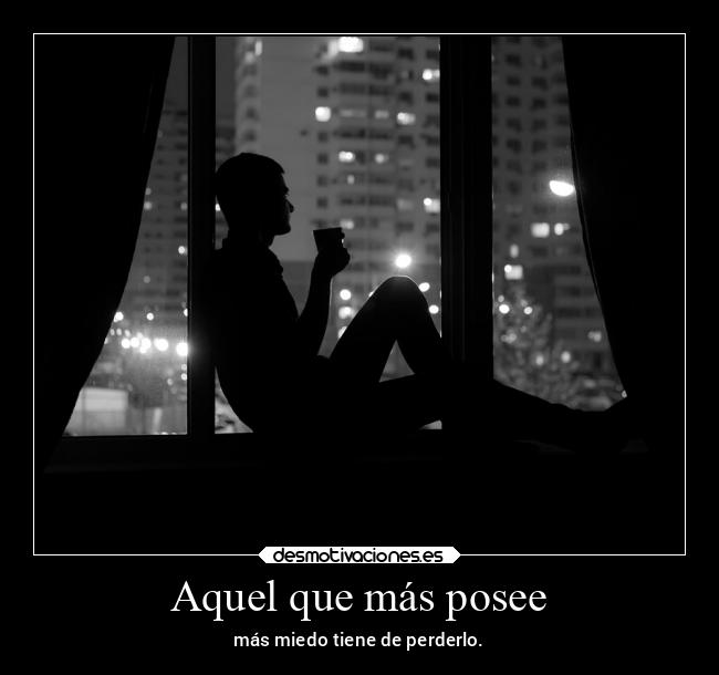 Aquel que más posee -