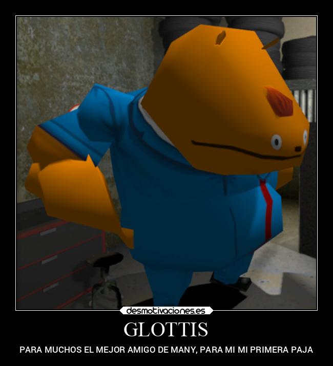 GLOTTIS - PARA MUCHOS EL MEJOR AMIGO DE MANY, PARA MI MI PRIMERA PAJA