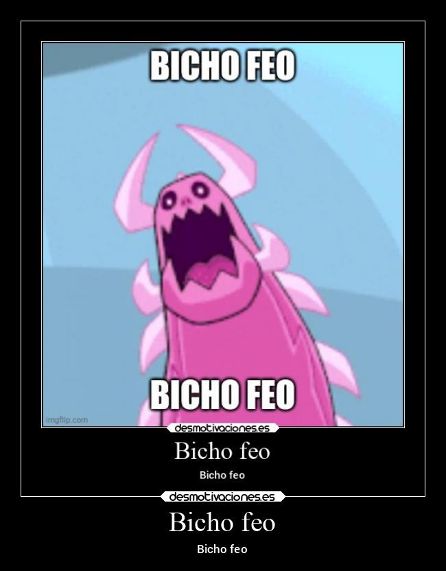 Bicho feo - Bicho feo