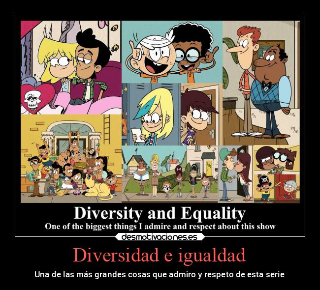 Diversidad e igualdad - Una de las más grandes cosas que admiro y respeto de esta serie