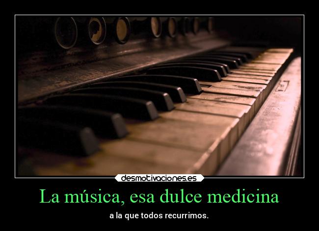 carteles musica musica piano medicina dulce desmotivaciones