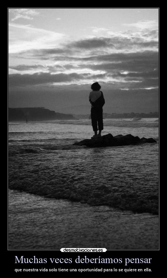 Muchas veces deberíamos pensar -