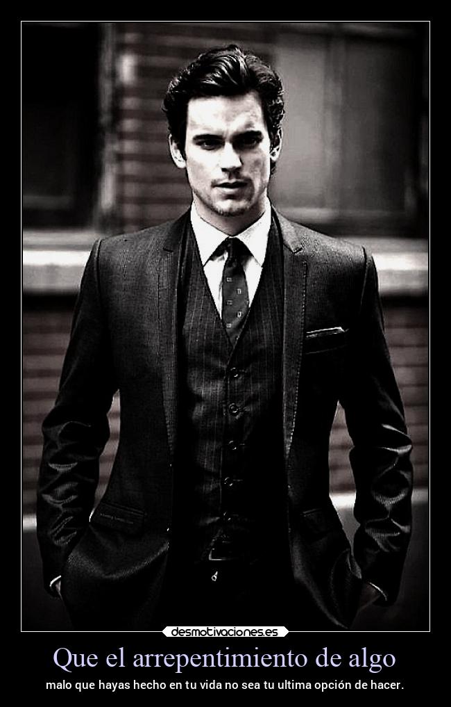 Que el arrepentimiento de algo - malo que hayas hecho en tu vida no sea tu ultima opción de hacer.