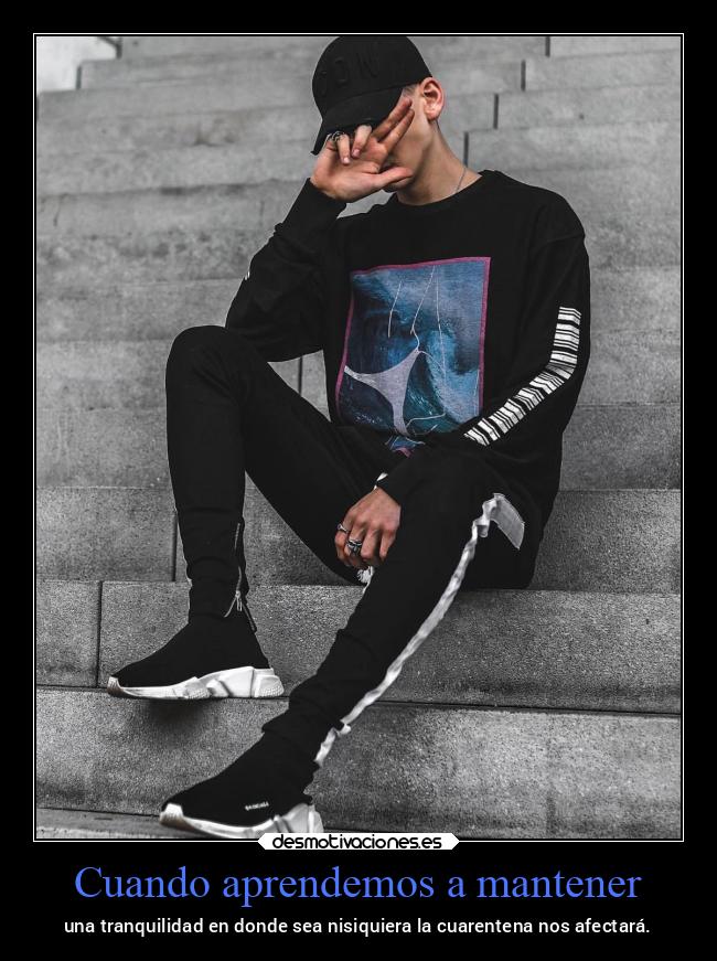 Cuando aprendemos a mantener - una tranquilidad en donde sea nisiquiera la cuarentena nos afectará.