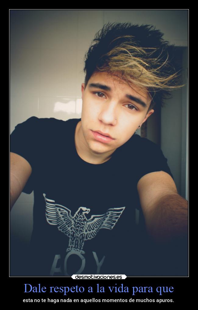 Dale respeto a la vida para que - esta no te haga nada en aquellos momentos de muchos apuros.