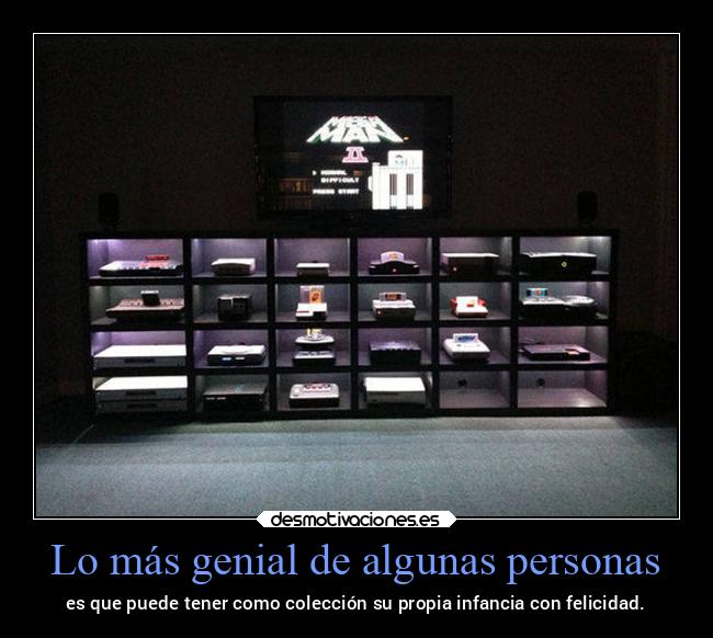 Lo más genial de algunas personas - es que puede tener como colección su propia infancia con felicidad.