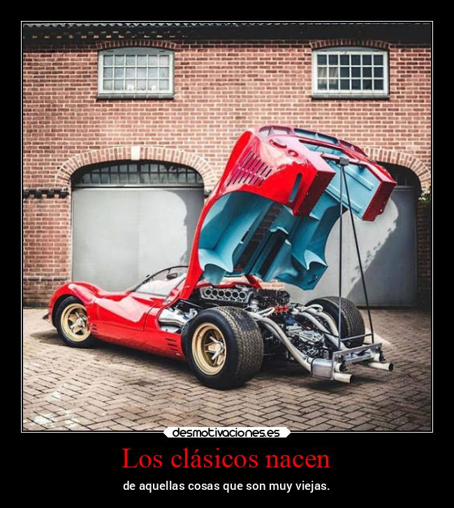 Los clásicos nacen - de aquellas cosas que son muy viejas.