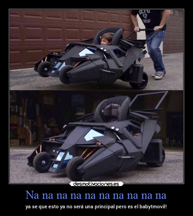 Na na na na na na na na na na - ya se que esto ya no será una principal pero es el babytmovil!