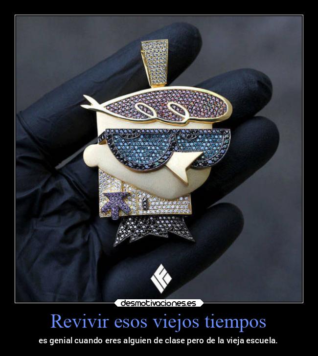 Revivir esos viejos tiempos - es genial cuando eres alguien de clase pero de la vieja escuela.