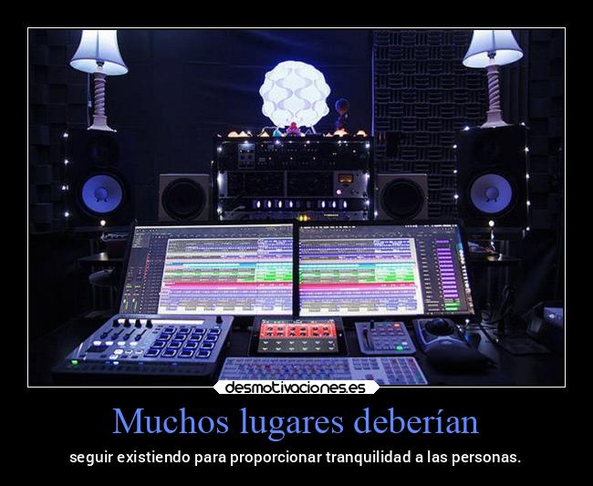 Muchos lugares deberían - seguir existiendo para proporcionar tranquilidad a las personas.