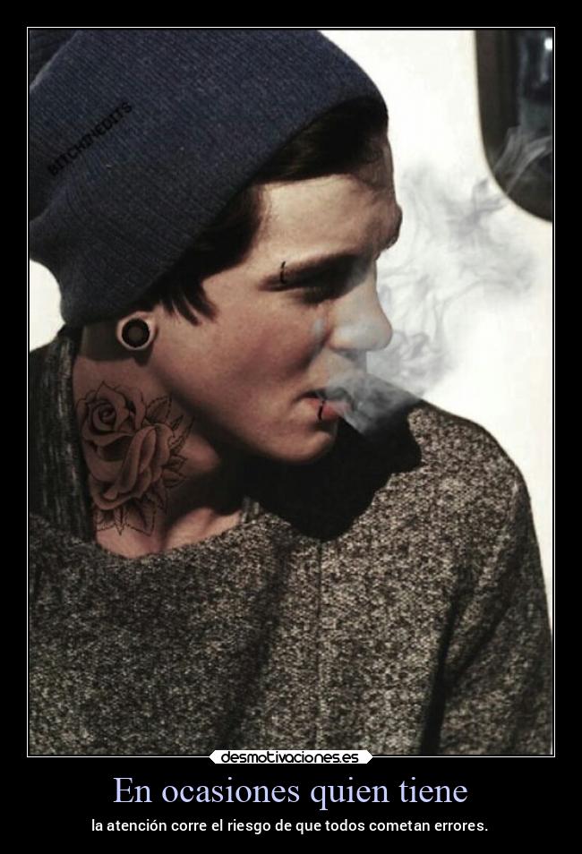 En ocasiones quien tiene - la atención corre el riesgo de que todos cometan errores.