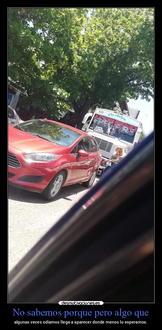 No sabemos porque pero algo que - algunas veces odiamos llega a aparecer donde menos lo esperamos.