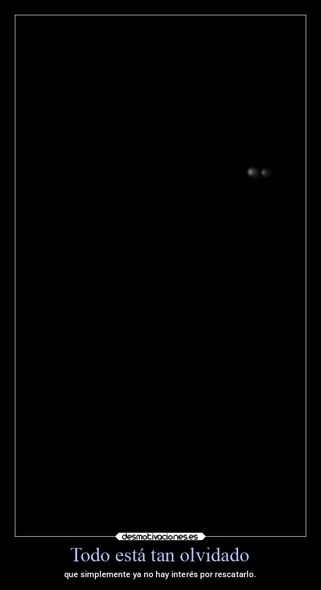 Todo está tan olvidado -