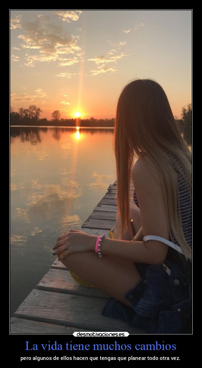 La vida tiene muchos cambios - pero algunos de ellos hacen que tengas que planear todo otra vez.