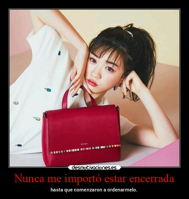 Nunca me importó estar encerrada - 