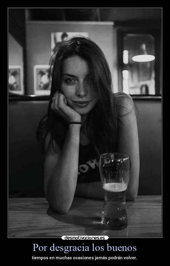 Por desgracia los buenos -