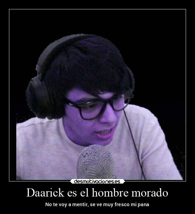 Daarick es el hombre morado -