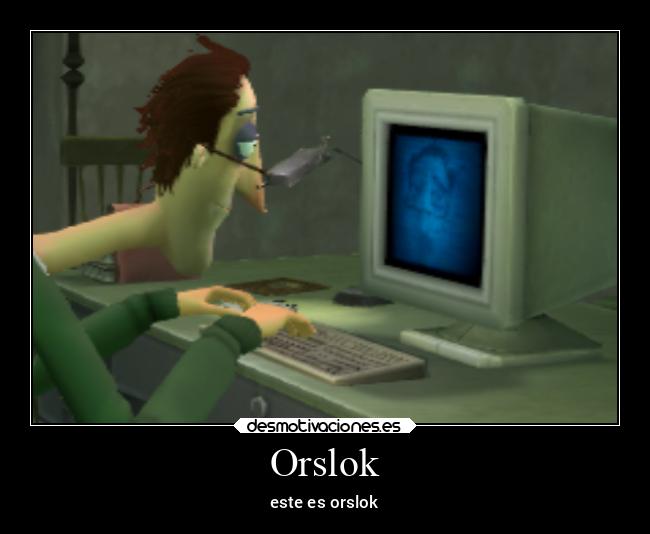 Orslok - este es orslok