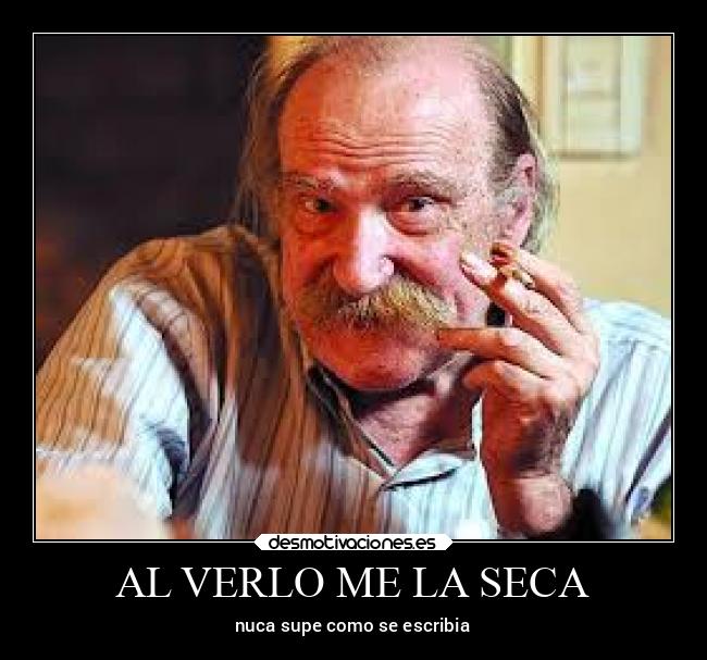 AL VERLO ME LA SECA - nuca supe como se escribia