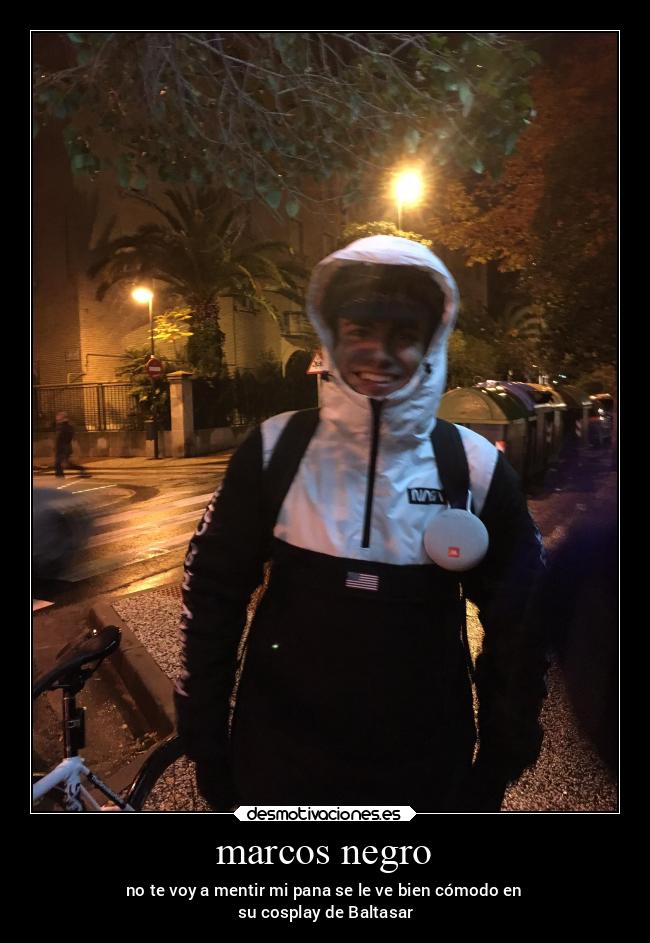 marcos negro - no te voy a mentir mi pana se le ve bien cómodo en
 su cosplay de Baltasar