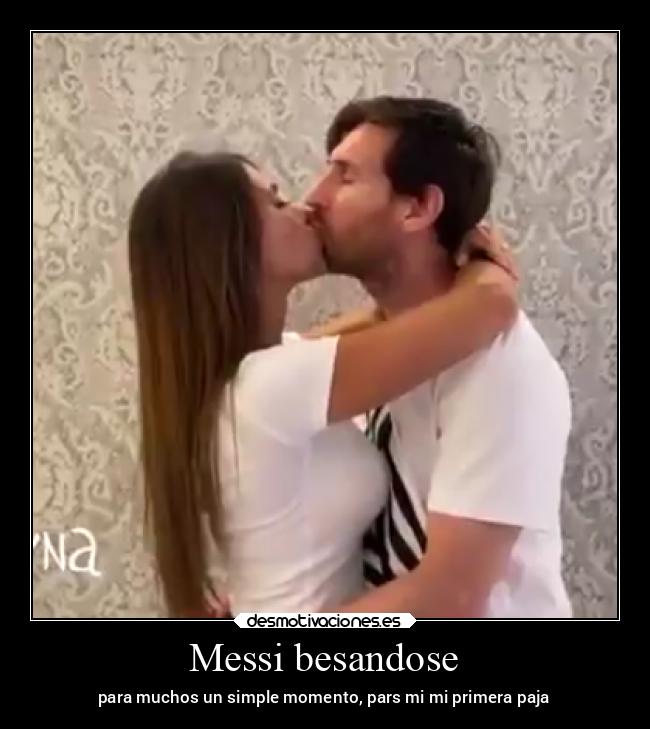 Messi besandose - para muchos un simple momento, pars mi mi primera paja
