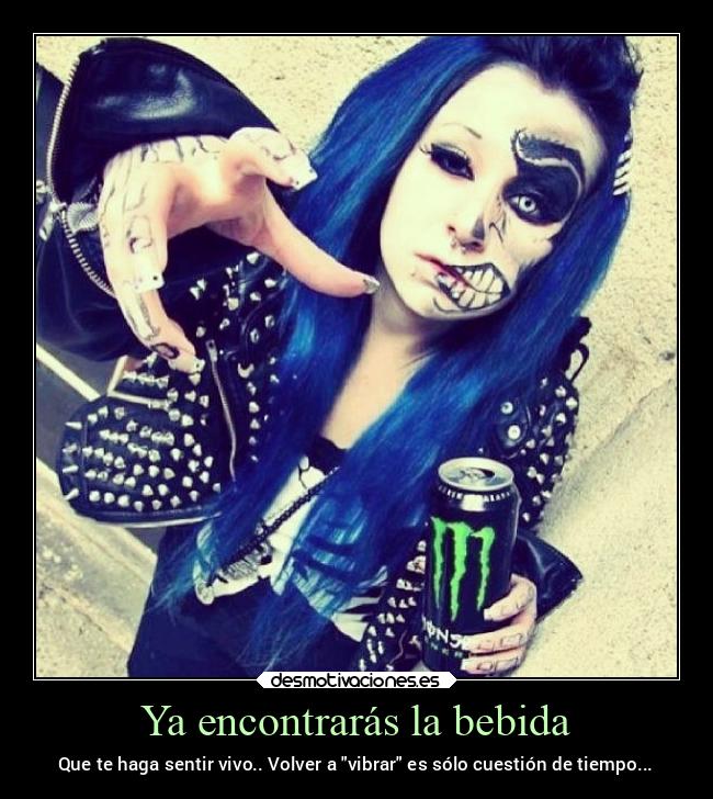 Ya encontrarás la bebida - 