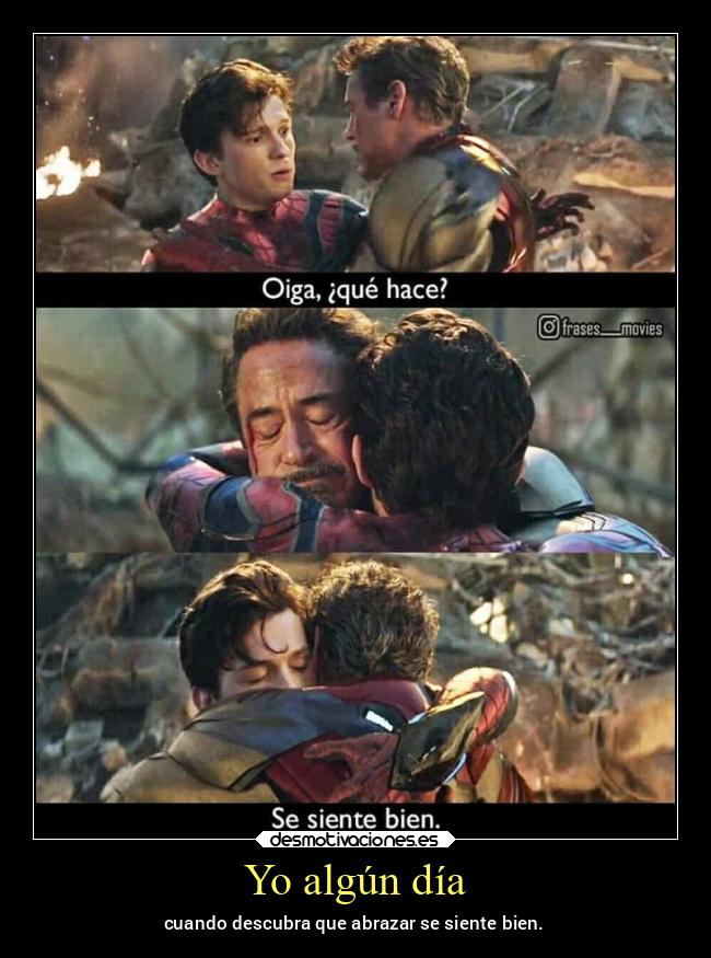 Yo algún día - cuando descubra que abrazar se siente bien.