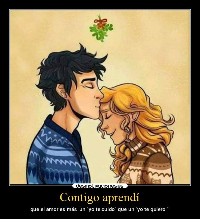 Contigo aprendí - que el amor es más un yo te cuido que un yo te quiero