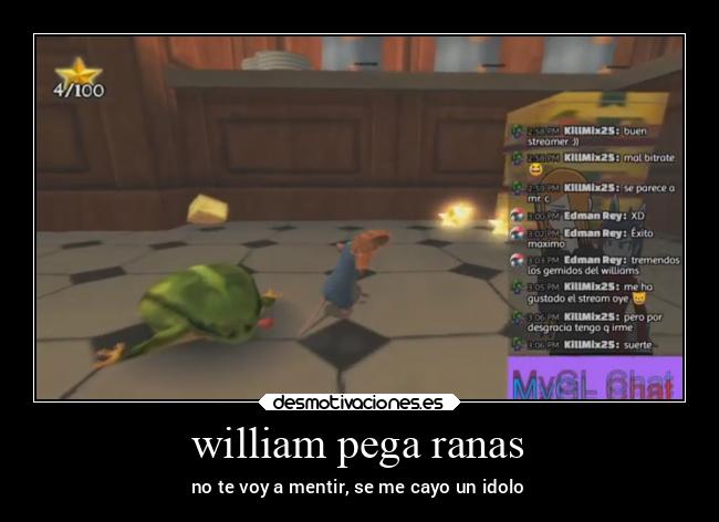 william pega ranas - no te voy a mentir, se me cayo un idolo