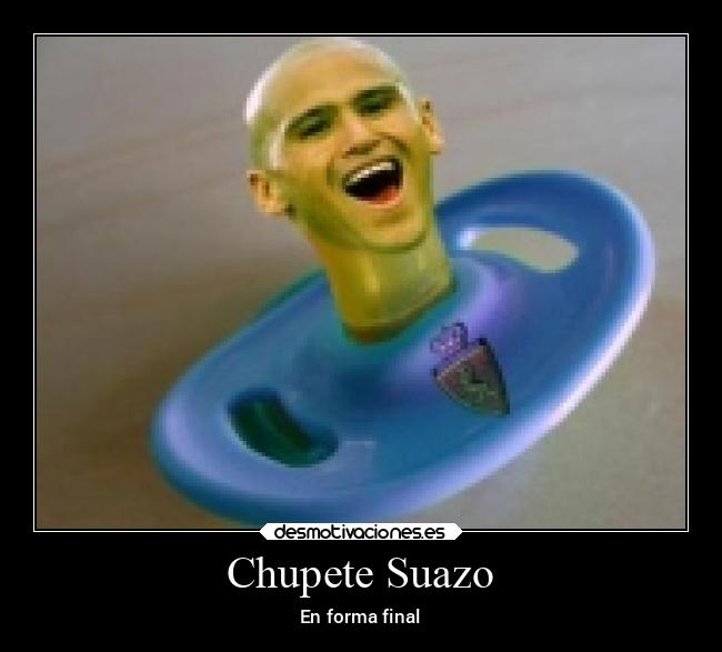 Chupete Suazo - En forma final