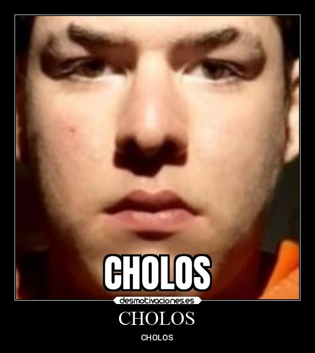 CHOLOS - 
