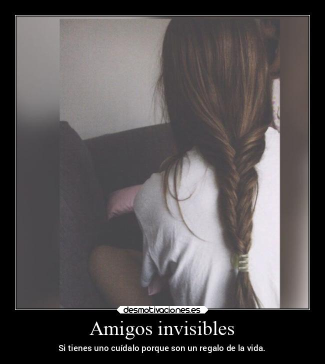 Amigos invisibles - Si tienes uno cuídalo porque son un regalo de la vida.