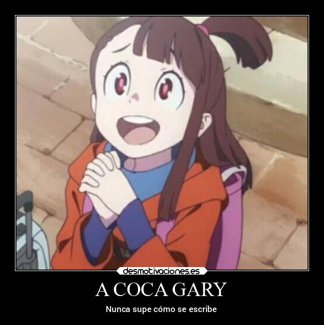 A COCA GARY - Nunca supe cómo se escribe