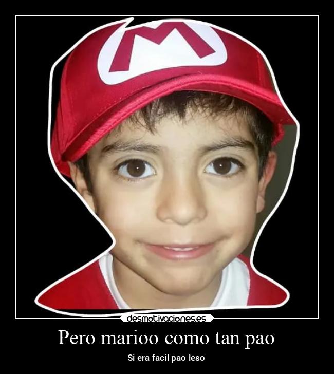 Pero marioo como tan pao -