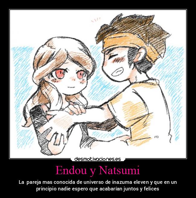 Endou y Natsumi - La pareja mas conocida de universo de inazuma eleven y que en un
principio nadie espero que acabarían juntos y felices