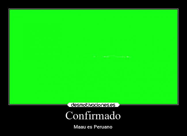 Confirmado - Maau es Peruano