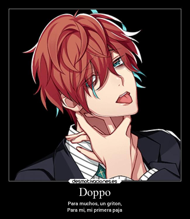 Doppo - Para muchos, un griton,
Para mi, mi primera paja