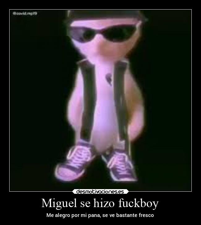 Miguel se hizo fuckboy - Me alegro por mi pana, se ve bastante fresco