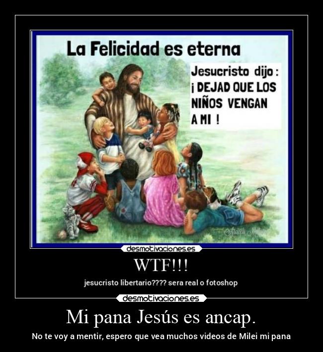 Mi pana Jesús es ancap. - No te voy a mentir, espero que vea muchos videos de Milei mi pana